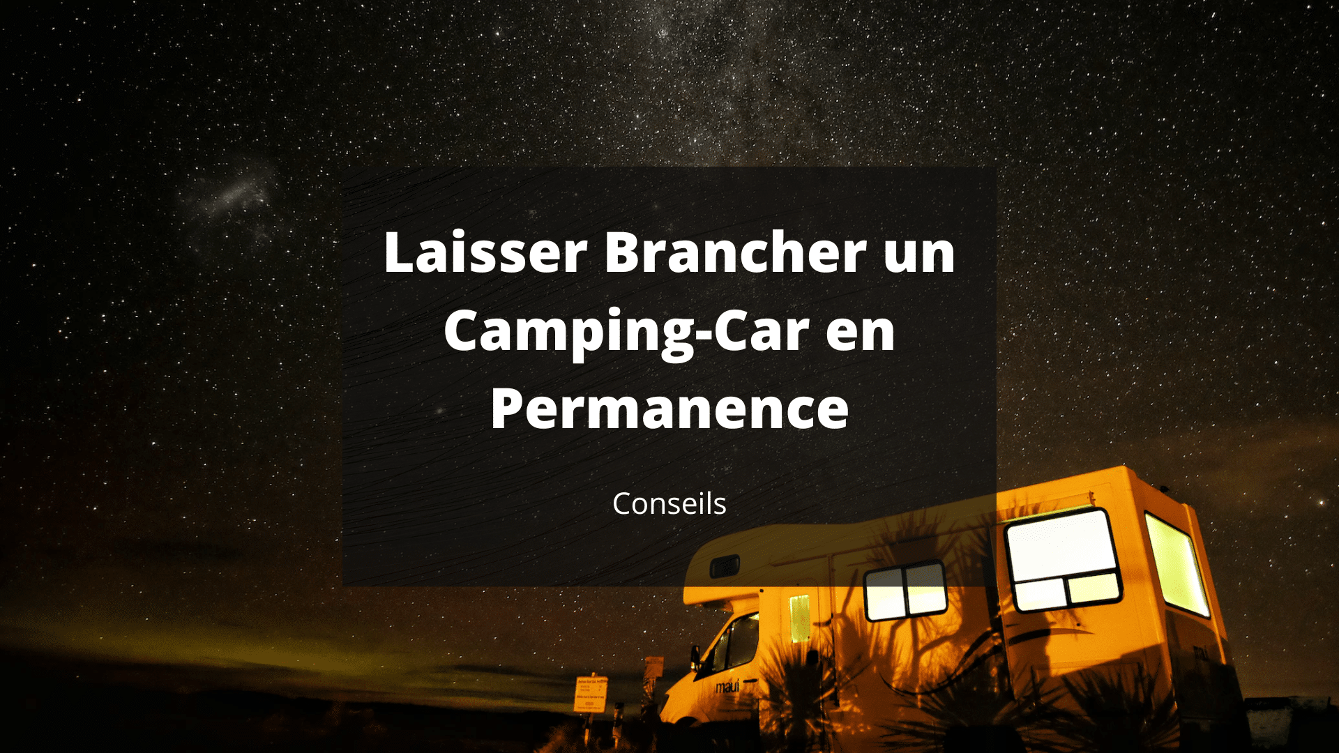 Laisser Brancher un Camping-Car en Permanence