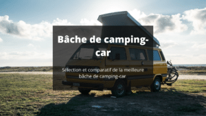 meilleure bâche camping car